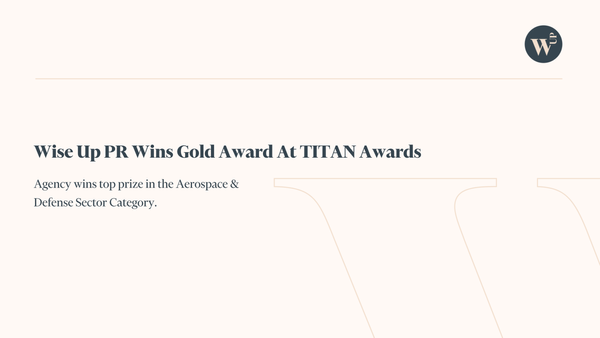 Wise Up PR Wins Gold In Aerospace and Defense Category At TITAN Business Awards